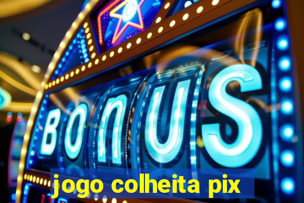 jogo colheita pix